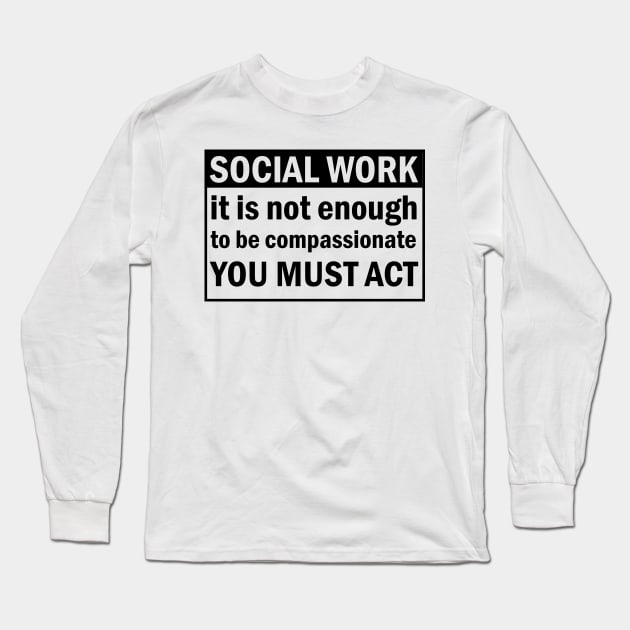 Social Work Positive Quote Long Sleeve T-Shirt by TricheckStudio